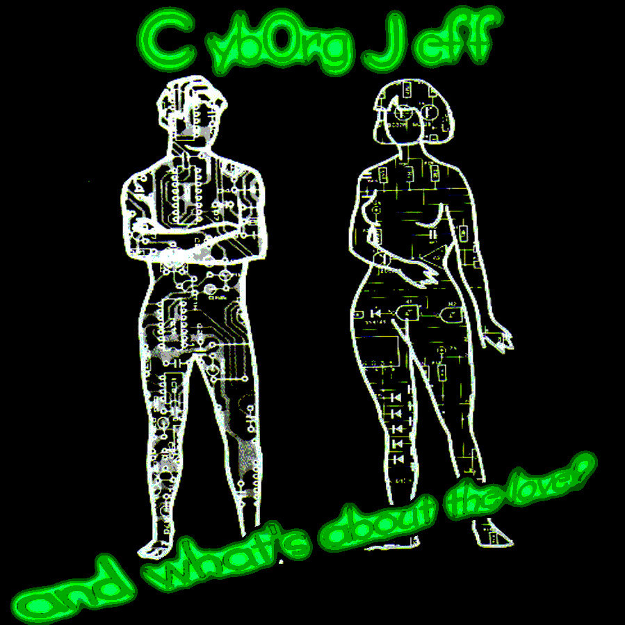 Cyborg Jeff - And what's about the love ? 1999