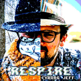 Cyborg Jeff - Respire, l'album - 2022